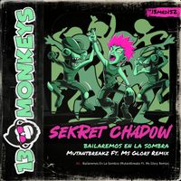 Sekret Chadow - Bailaremos en La Sombra (Mutantbreakz Ft. MS Glory Remix)