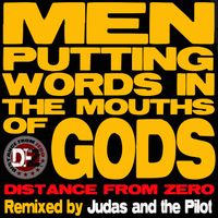 Distance From Zero - Men Putting Words in the Mouths of Gods (Judas and the Pilot Remix)