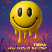 Torma - How Much Is the Fish?
