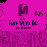 Dj kz - Ko wo le Dance Hall