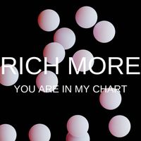 RICH MORE - You Are In My Chart