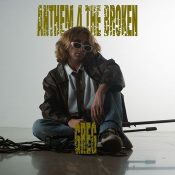 Greg - Anthem 4 the Broken