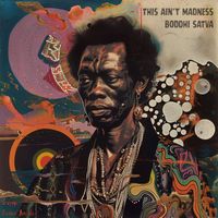 Boddhi Satva - This Ain't Madness