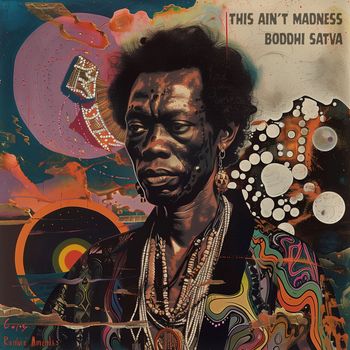 Boddhi Satva - This Ain't Madness