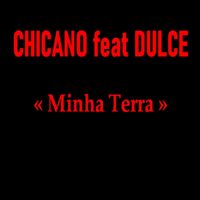 Chicano / Dulce - Minha Terra
