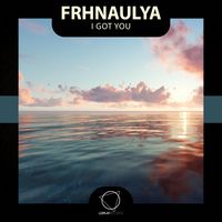 Frhnaulya - I Got You