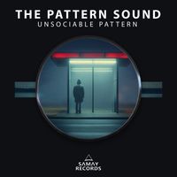 The Pattern Sound - Unsociable Pattern