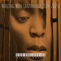 Black Pearl - Wailing Wall (Anthology 2024-2025) (Explicit)
