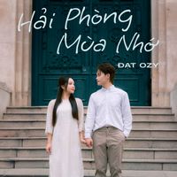 Đạt Ozy - Hải Phòng Mùa Nhớ
