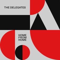 The Delegates - Home From Home