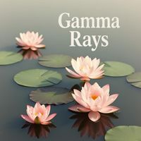 Gamma Rays - Let Go of Trauma: Meditations for Rest and Renewal