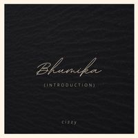 Cizzy - Bhumika (Introduction)