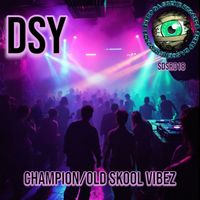 DSY - Champion/Old Skool Vibez