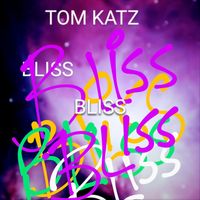 Tom Katz - BLISS