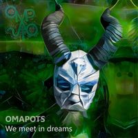 Omapots - We meet in dreams