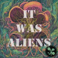 Omapots - It was aliens