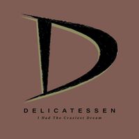 Delicatessen - I Had the Craziest Dream