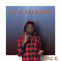 BIG E - He's Amazing