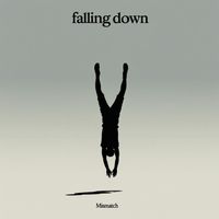 MisMatch - Falling Down