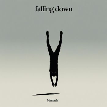 MisMatch - Falling Down