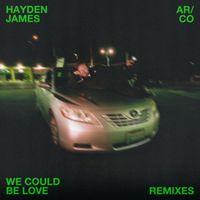 Hayden James, AR/CO - We Could Be Love (Remixes)