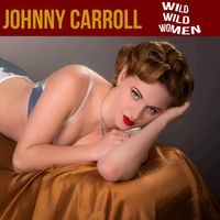 Johnny Carroll - Wild Wild Woman