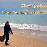 Daniel González - Preguntas Que Hacen Ruido