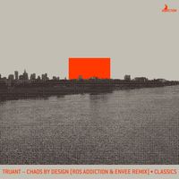 Truant - Chaos by Design (ROS addiction & Envee Remix) / Classics