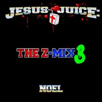 Noel - Jesus Juice: The Z-MIX 3