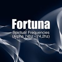 Fortuna - Spiritual Frequencies (Alpha 74hz - 74,2hz)