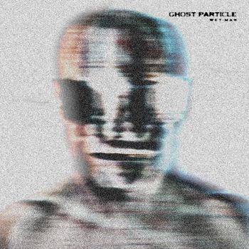 Wet-Man - Ghost Particle