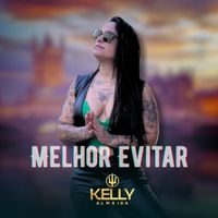 Kelly Almeida - Melhor Evitar