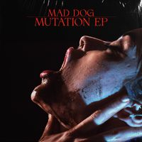 Mad Dog - Mutation EP (Extended Mix)