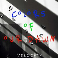 Velocity - Colors of Our Dawn