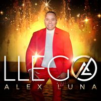 Alex Luna - Llego Alex Luna