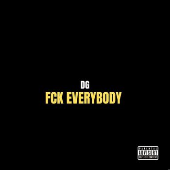 DG - FCK EVERYBODY (Explicit)