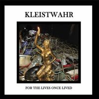 Kleistwahr - For the Lives Once Lived