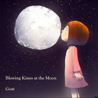 Goat - Blowing Kisses at the Moon