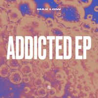 Max Low - Addicted EP