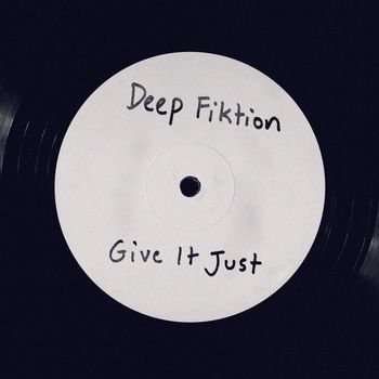 Deep Fiktion - Give It Just