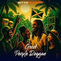 Bittoclassic - Good People Reggae
