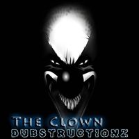 Dubstructionz - The Clown