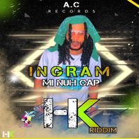 Ingram - Mi Nuh Cap (Explicit)