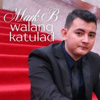 Mark B - Walang Katulad