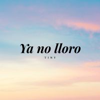 Tiny - Ya no lloro (Explicit)