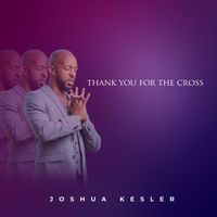 Joshua Kesler - Thank You for the Cross