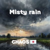 CHAOS - Misty rain