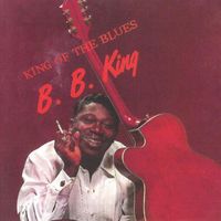 B. B. King - King of the Blues (2021 Digitally Remastered)