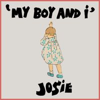Josie - My Boy And I