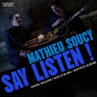 Mathieu Soucy - Say Listen!